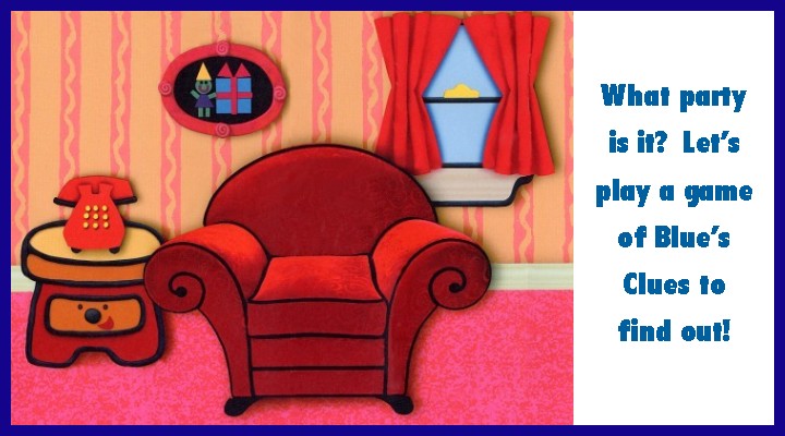 What party is it?  Let's play a game of Blue's Clues to find out!